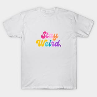 Stay Weird (white) T-Shirt